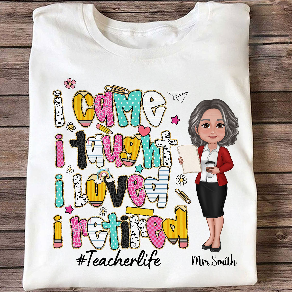 Je Suis Venu J'ai Enseigné J'ai Aimé Je Suis Retraité Chemise Personnalisée à Motifs Colorés, Cadeau de retraite pour enseignant — Blanc