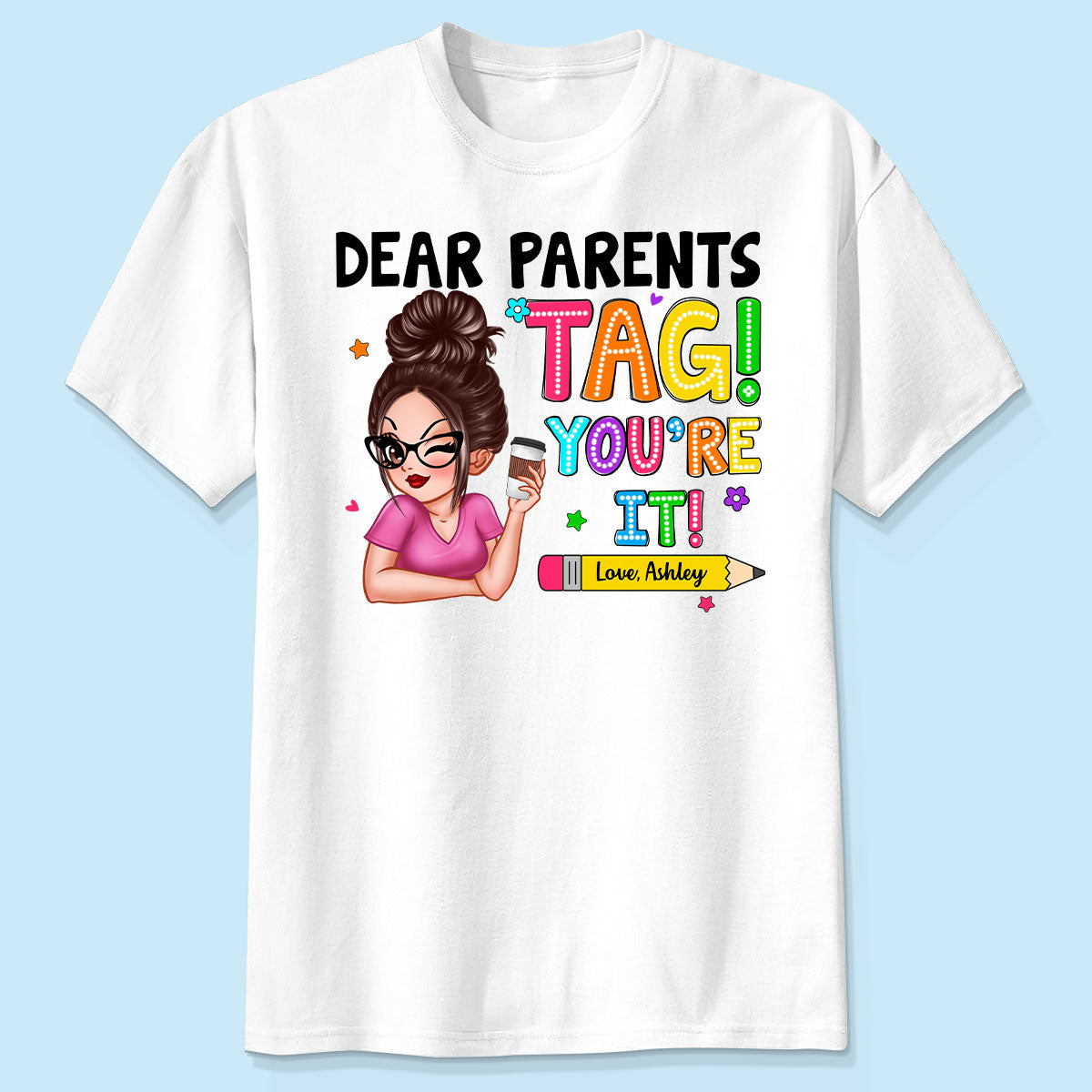 T-shirt personnalisé Chers Parents Tag You're It, Joyeux Dernier Jour D'école, Cadeau De Fin D'année Pour Enseignant — Blanc