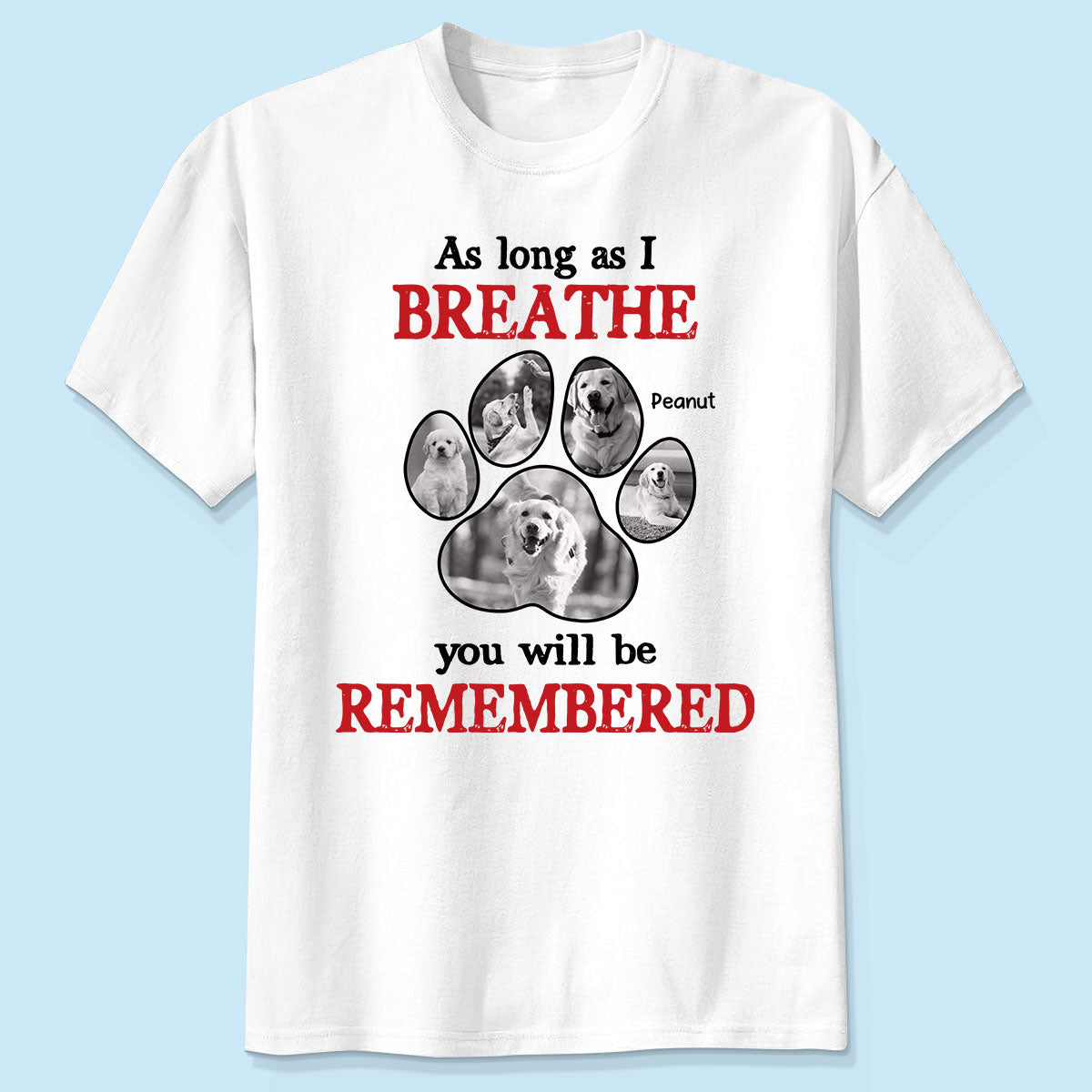 Tant Que Je Respirerai, Tu Seras Dans Ma Mémoire Hommage Animaux Chien Chat Photo Insérée T-shirt Personnalisé — Blanc