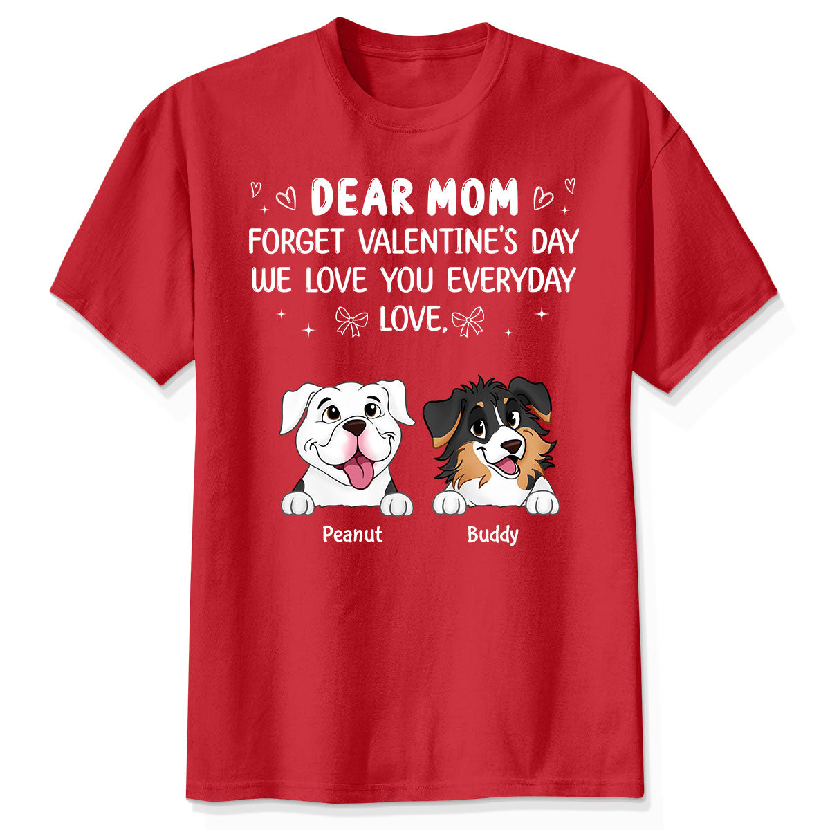 Oubliez la Saint-Valentin Nous T'aimons Tous Les Jours Cadeau Pour Amoureux Des Chiens T-Shirt Personnalisé — Blanc