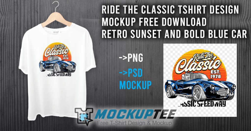 Ride The Classic Tshirt Design Mockup Free Download Retro Sunset and Bold Blue Car copy